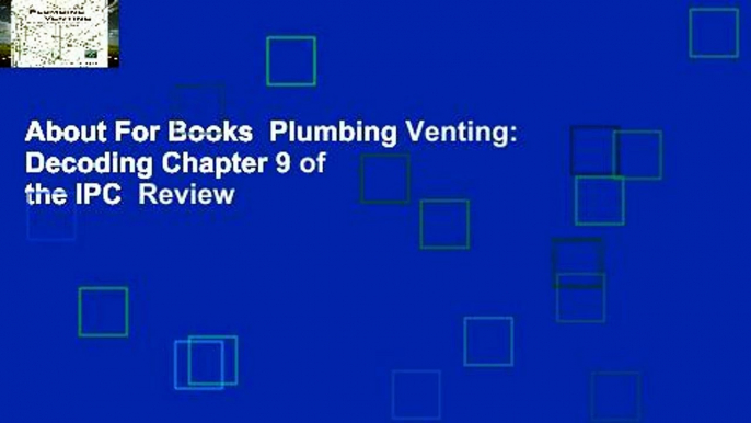 About For Books  Plumbing Venting: Decoding Chapter 9 of the IPC  Review