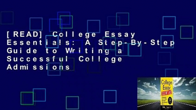 [READ] College Essay Essentials: A Step-By-Step Guide to Writing a Successful College Admissions