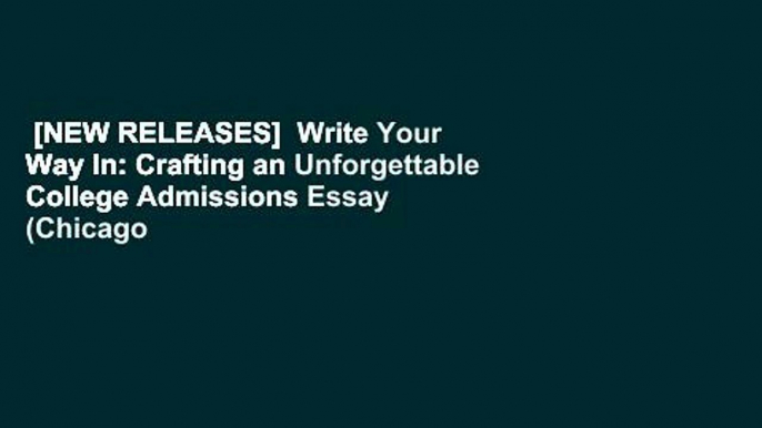 [NEW RELEASES]  Write Your Way In: Crafting an Unforgettable College Admissions Essay (Chicago