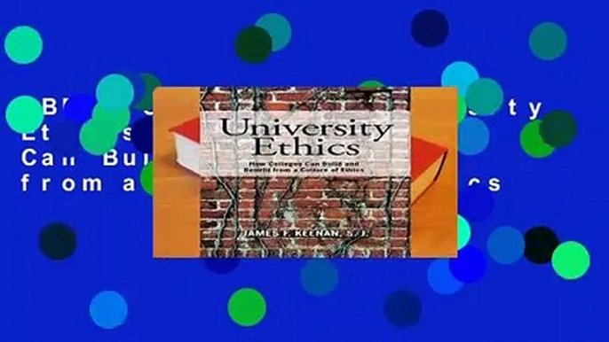 [BEST SELLING]  University Ethics: How Colleges Can Build and Benefit from a Culture of Ethics