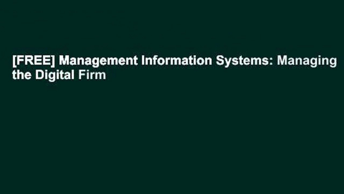 [FREE] Management Information Systems: Managing the Digital Firm