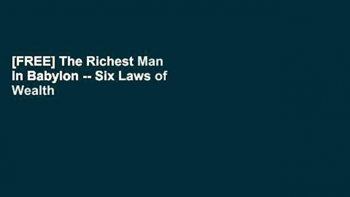 [FREE] The Richest Man in Babylon -- Six Laws of Wealth