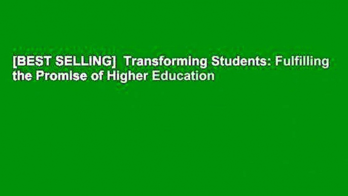 [BEST SELLING]  Transforming Students: Fulfilling the Promise of Higher Education