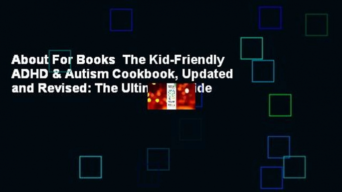 About For Books  The Kid-Friendly ADHD & Autism Cookbook, Updated and Revised: The Ultimate Guide