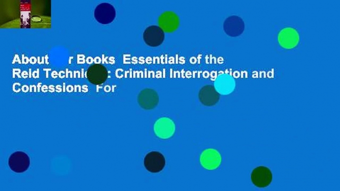 About For Books  Essentials of the Reid Technique: Criminal Interrogation and Confessions  For