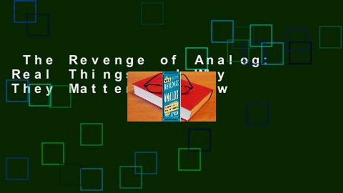 The Revenge of Analog: Real Things and Why They Matter  Review