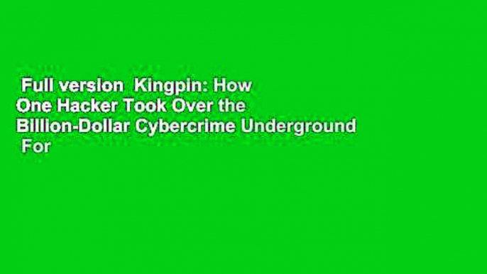 Full version  Kingpin: How One Hacker Took Over the Billion-Dollar Cybercrime Underground  For