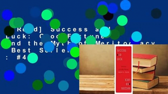 [Read] Success and Luck: Good Fortune and the Myth of Meritocracy  Best Sellers Rank : #4