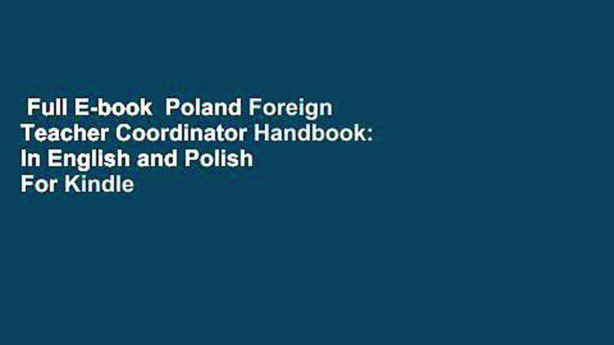 Full E-book  Poland Foreign Teacher Coordinator Handbook: In English and Polish  For Kindle