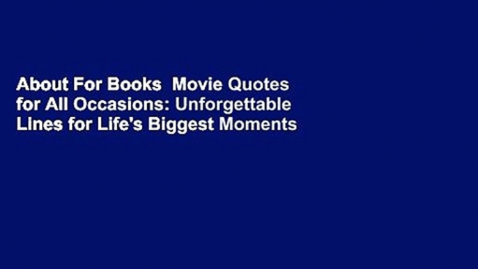 About For Books  Movie Quotes for All Occasions: Unforgettable Lines for Life's Biggest Moments