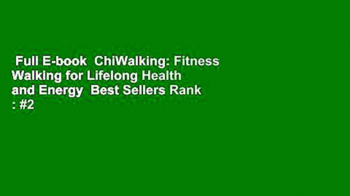 Full E-book  ChiWalking: Fitness Walking for Lifelong Health and Energy  Best Sellers Rank : #2