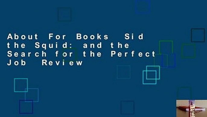 About For Books  Sid the Squid: and the Search for the Perfect Job  Review