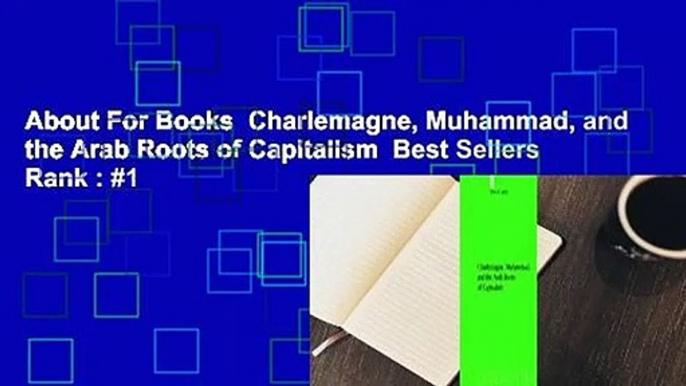 About For Books  Charlemagne, Muhammad, and the Arab Roots of Capitalism  Best Sellers Rank : #1