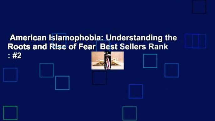 American Islamophobia: Understanding the Roots and Rise of Fear  Best Sellers Rank : #2