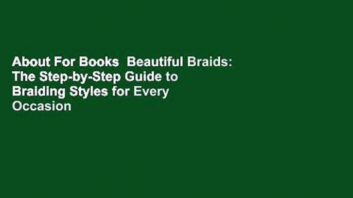 About For Books  Beautiful Braids: The Step-by-Step Guide to Braiding Styles for Every Occasion