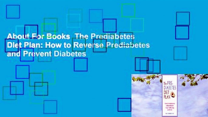 About For Books  The Prediabetes Diet Plan: How to Reverse Prediabetes and Prevent Diabetes