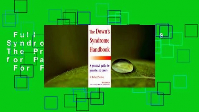 Full E-book  The Down's Syndrome Handbook: The Practical Handbook for Parents and Carers  For Free