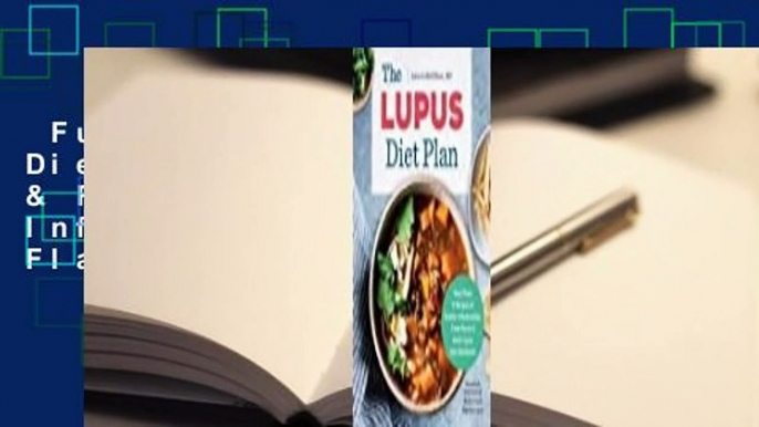 Full E-book  The Lupus Diet Plan: Meal Plans & Recipes to Soothe Inflammation, Treat Flares, and