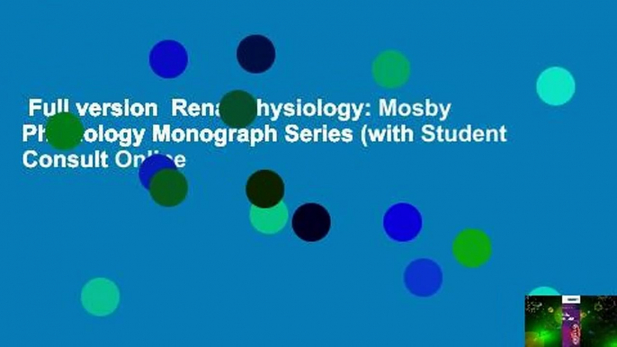 Full version  Renal Physiology: Mosby Physiology Monograph Series (with Student Consult Online