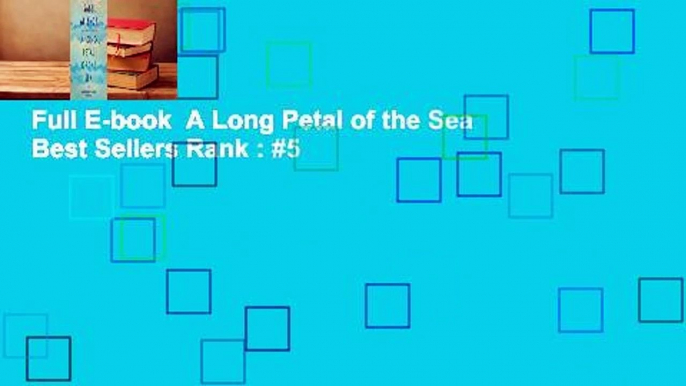 Full E-book  A Long Petal of the Sea  Best Sellers Rank : #5