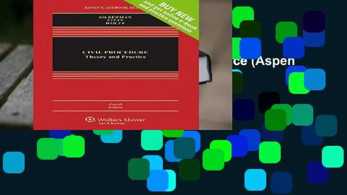 Civil Procedure: Theory and Practice (Aspen Casebooks)  Review