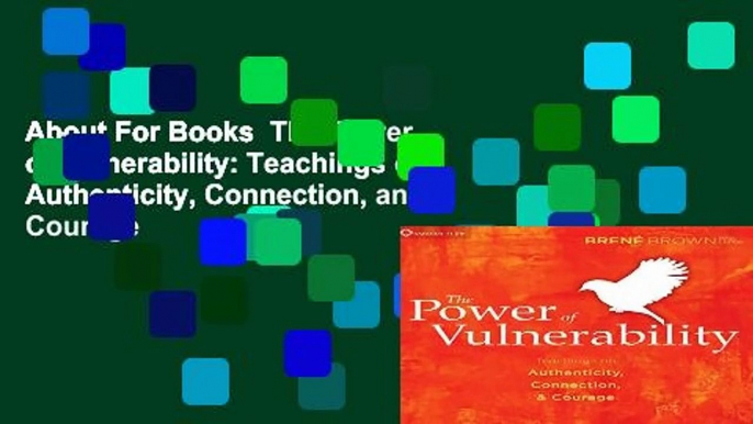 About For Books  The Power of Vulnerability: Teachings of Authenticity, Connection, and Courage