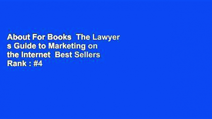 About For Books  The Lawyer s Guide to Marketing on the Internet  Best Sellers Rank : #4