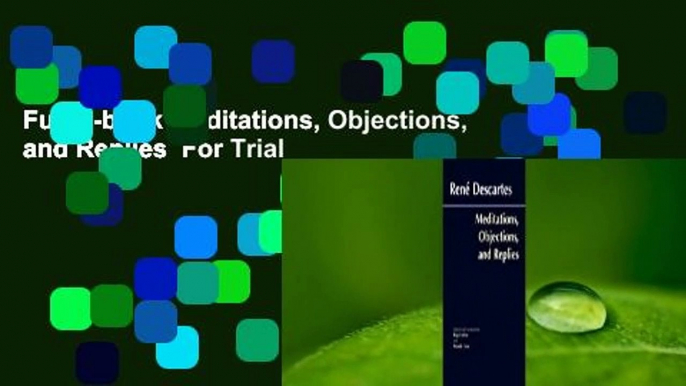 Full E-book Meditations, Objections, and Replies  For Trial