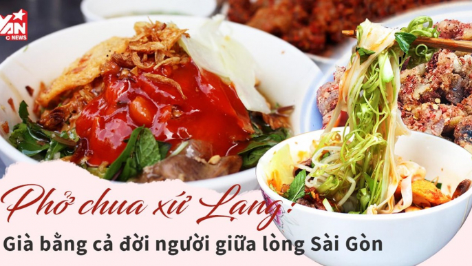 Phở Chua Lạng Sơn gần 70 năm làm xao xuyến người Sài Gòn