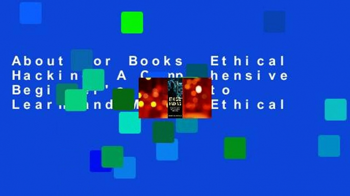 About For Books  Ethical Hacking: A Comprehensive Beginner's Guide to Learn and Master Ethical
