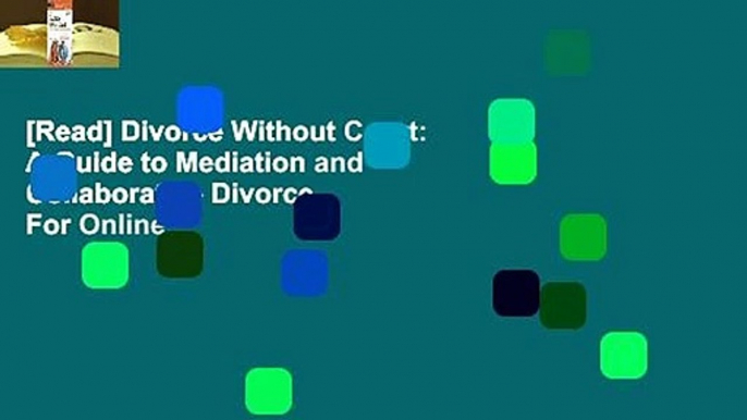 [Read] Divorce Without Court: A Guide to Mediation and Collaborative Divorce  For Online