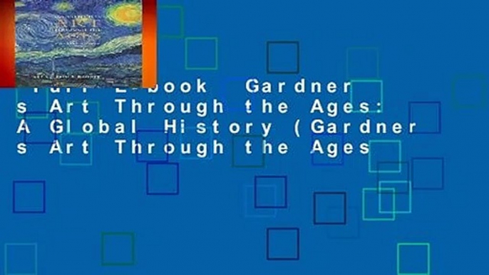 Full E-book  Gardner s Art Through the Ages: A Global History (Gardner s Art Through the Ages