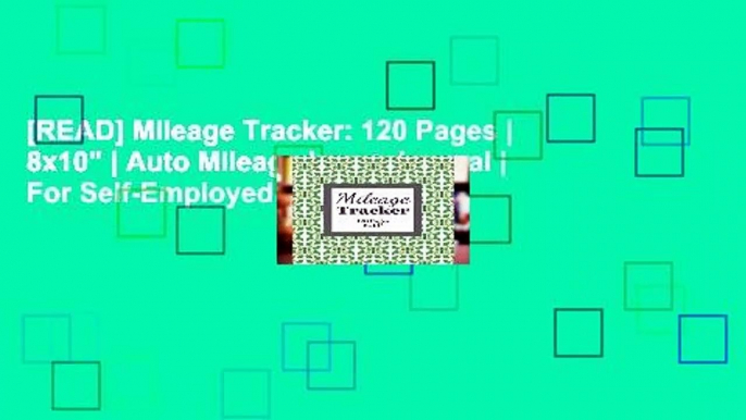 [READ] Mileage Tracker: 120 Pages | 8x10" | Auto Mileage Log + Journal | For Self-Employed Tax