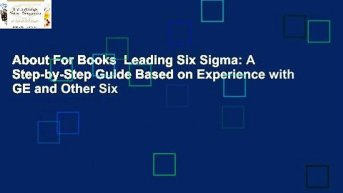 About For Books  Leading Six Sigma: A Step-by-Step Guide Based on Experience with GE and Other Six