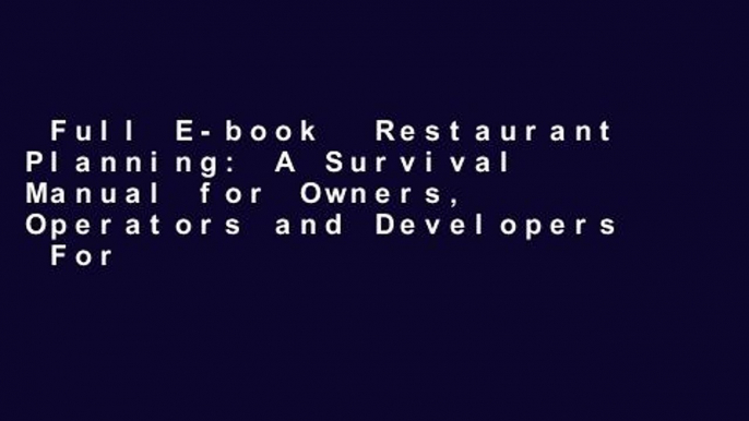 Full E-book  Restaurant Planning: A Survival Manual for Owners, Operators and Developers  For