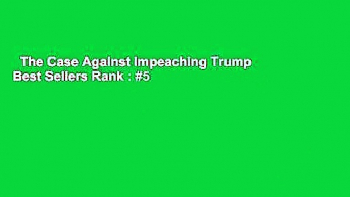 The Case Against Impeaching Trump  Best Sellers Rank : #5