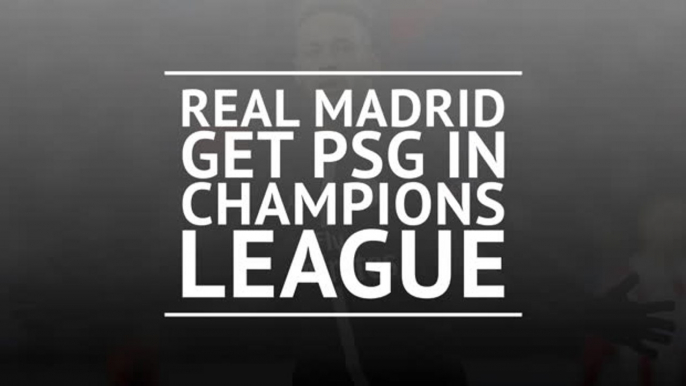 Real Madrid get PSG in Champions League