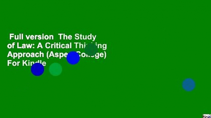 Full version  The Study of Law: A Critical Thinking Approach (Aspen College)  For Kindle