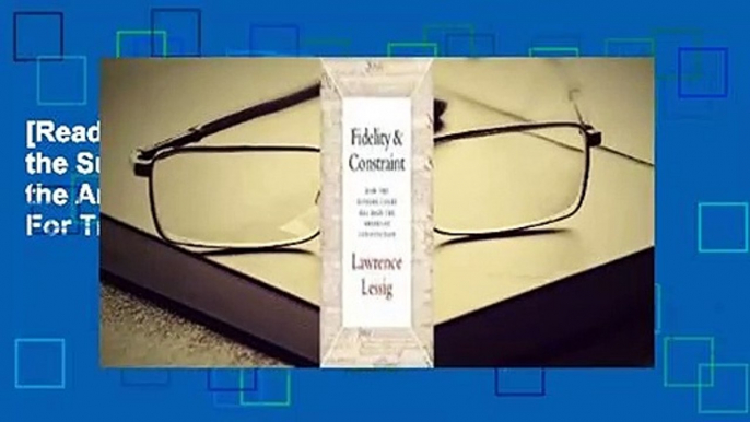 [Read] Fidelity & Constraint: How the Supreme Court Has Read the American Constitution  For Trial