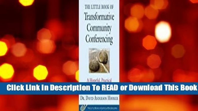 Full E-book The Little Book of Transformative Community Conferencing: A Hopeful, Practical