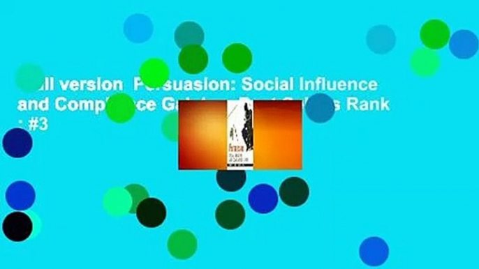 Full version  Persuasion: Social Influence and Compliance Gaining  Best Sellers Rank : #3