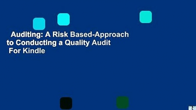 Auditing: A Risk Based-Approach to Conducting a Quality Audit  For Kindle