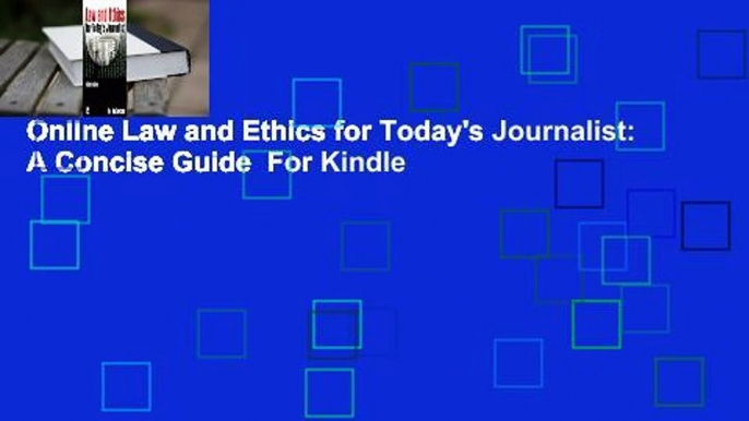 Online Law and Ethics for Today's Journalist: A Concise Guide  For Kindle