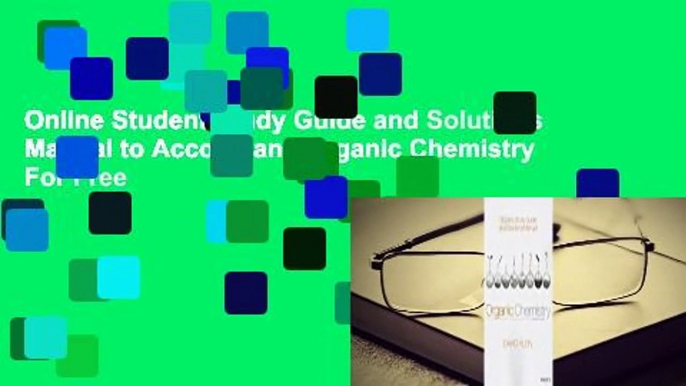 Online Student Study Guide and Solutions Manual to Accompany Organic Chemistry  For Free