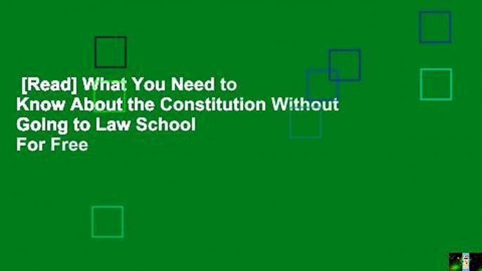 [Read] What You Need to Know About the Constitution Without Going to Law School  For Free