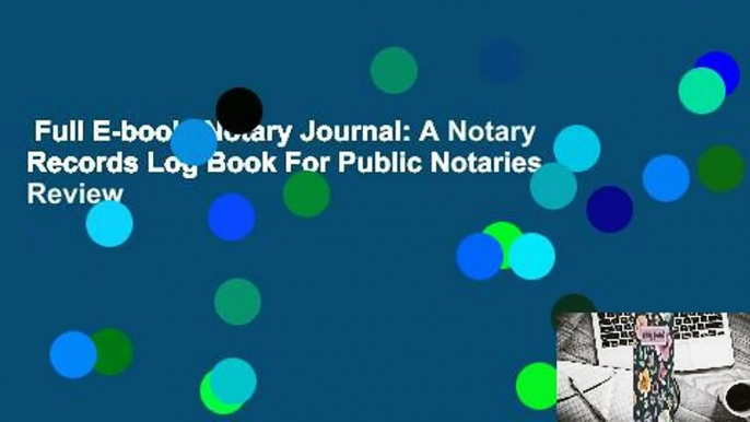 Full E-book  Notary Journal: A Notary Records Log Book For Public Notaries  Review