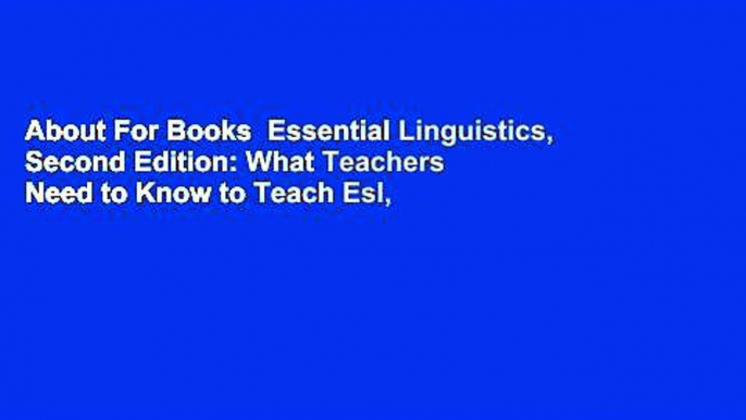 About For Books  Essential Linguistics, Second Edition: What Teachers Need to Know to Teach Esl,