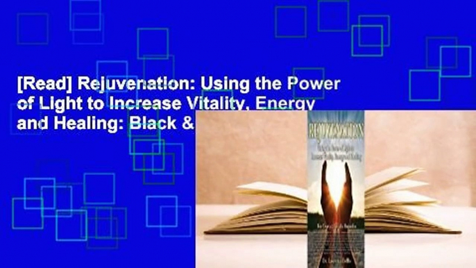 [Read] Rejuvenation: Using the Power of Light to Increase Vitality, Energy and Healing: Black &