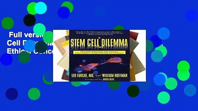 Full version  The Stem Cell Dilemma: The Scientific Breakthroughs, Ethical Concerns, Political