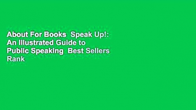 About For Books  Speak Up!: An Illustrated Guide to Public Speaking  Best Sellers Rank : #1